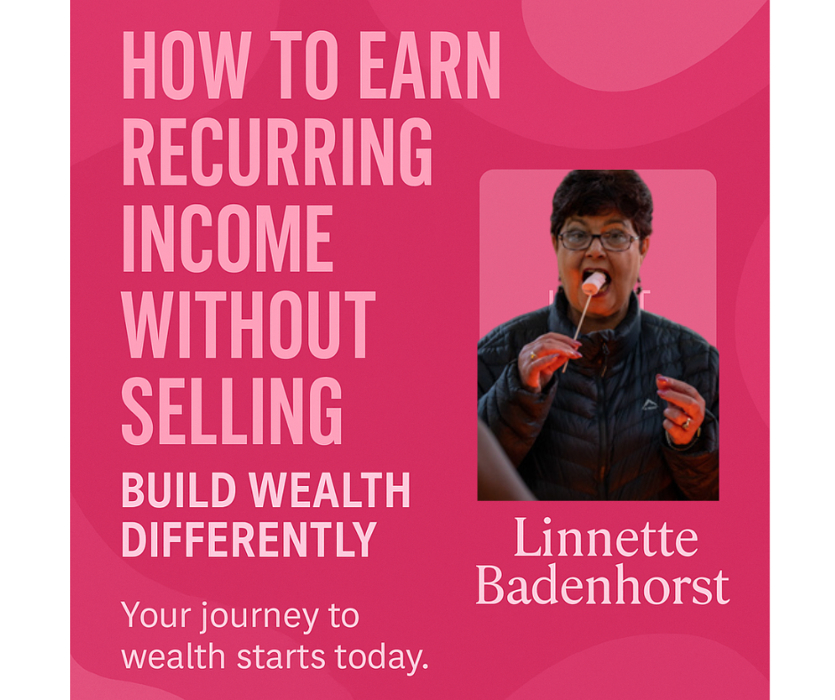 How to earn recurring income without selling - Linnette Badenhorst
